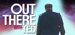 Welcome to Out There With Ted